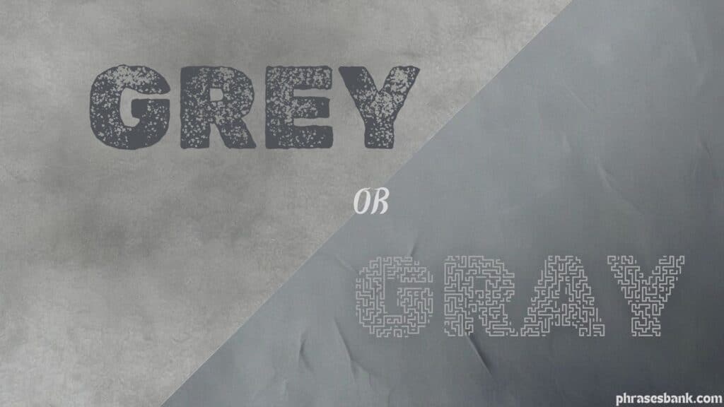 Grey or Gray