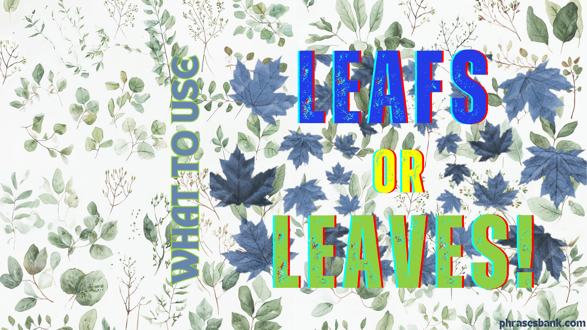 Leafs or Leaves: What to Use? - Phrases Bank