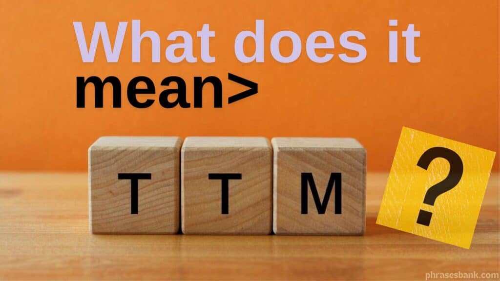 What Does TTM Mean A Useful Text Abbreviation Phrases Bank